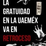 Falta de voluntad y no de recursos, la razón de retroceso en la gratuidad en UAEMéx: eeu